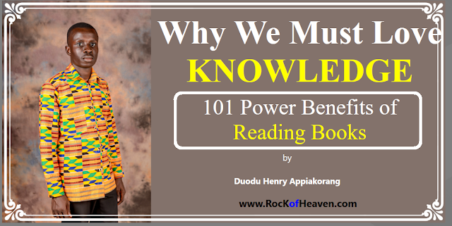 Why We Must Love Knowledge, 101 Power Benefits of Reading Books, benefits of reading, what are the benefits of reading, why read the Holy Bible, books, good books to read, best books to read, read books online free, free books to read, read the bible