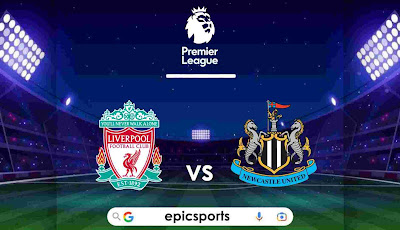 EPL ~ Liverpool vs Newcastle | Match Info, Preview & Lineup