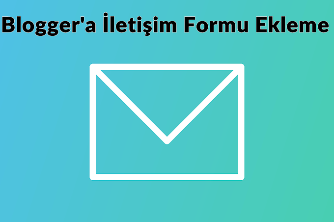 Blogger Siteye İletişim Formu Ekleme