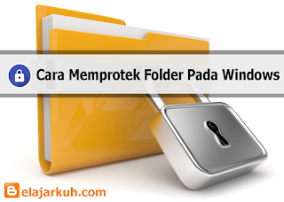 Cara Memprotek Folder Pada Windows
