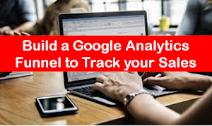 Build a Google Analytics Goals and Sales funnels to Track your Sales