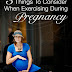 3 Things To Consider When Exercising During Pregnancy