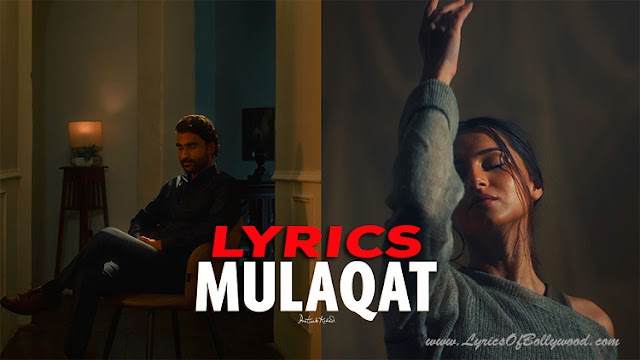 Mulaqat Song Lyrics | Prateek Kuhad | Tara Sutaria