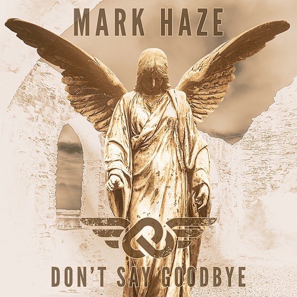 MUSIC: Mark Haze - Don't Say Goodbye