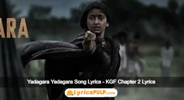 Yadagara Yadagara Song Lyrics - Telugu, English, Meaning - KGF Chapter 2 Lyrics