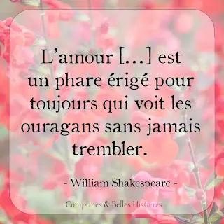 L'amour est un phare érigé pour toujours qui voit les ouragans sans jamais trembler (William Shakespeare) - Citation de livre pour enfant par Comptines et Belles Histoires
