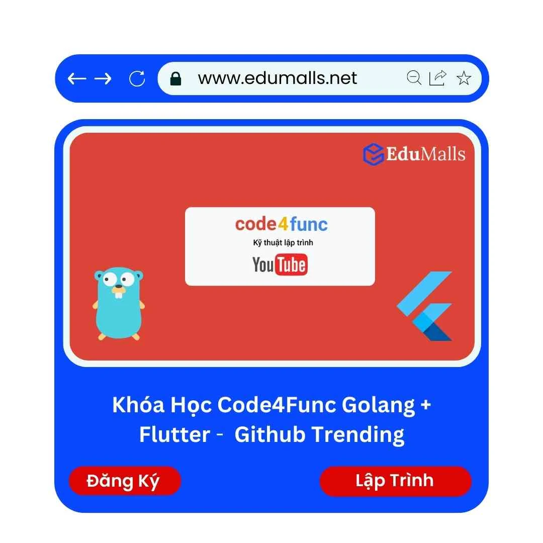 Khóa Học Code4Func Golang + Flutter | Học Rẻ Hơn Cùng EduMalls | Mã: 9222A