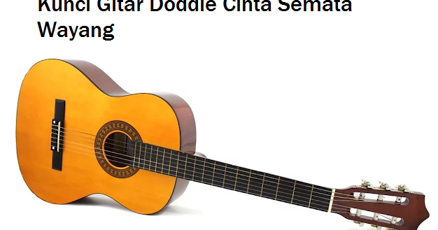 Kunci Gitar Doddie Cinta Semata Wayang Calonpintar Com