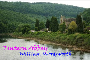 Lines Composed a Few Miles above Tintern Abbey by William Wordsworth