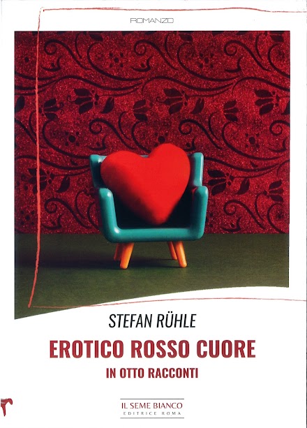 Stefan Rűhle: disponibile in libreria e negli store digitali “Erotico Rosso Cuore”
