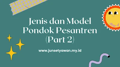 Jenis dan Model Pondok Pesantren (Part 2)