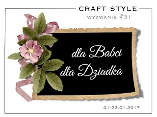 http://craftstylepl.blogspot.com/2017/01/wyzwanie-31-dla-babci-dla-dziadka-i.html