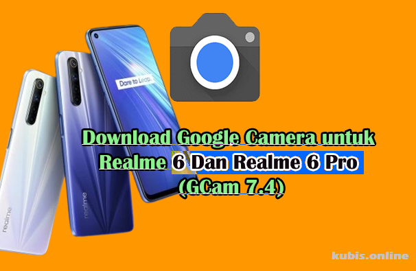 Download Google Camera untuk Realme 6 Dan Realme 6 Pro (GCam 7.4)