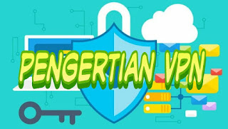 Pengertian VPN adalah