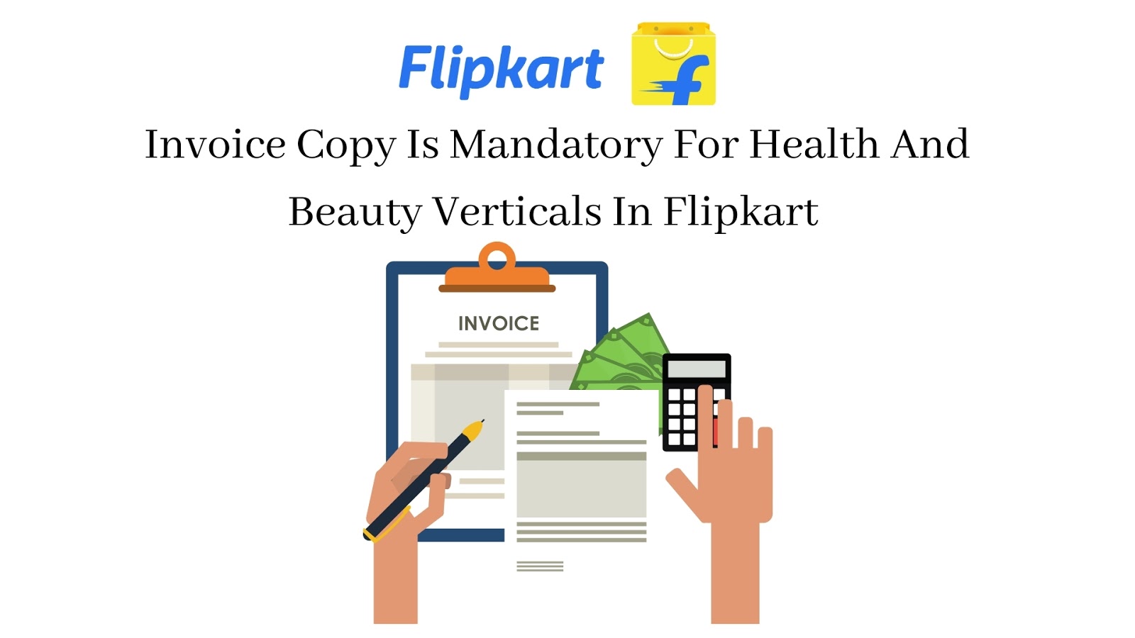 Invoice Copy Is Mandatory For Health And Beauty Verticals In Flipkart, Invoice is mandatory for e-coomerce, Amazon,Flipkart,gst,ecommerce sector,e-invoice government finances,trade finance,banking finance,Amazon,Flipkart,gst,ecommerce sector,e-invoice GST News and Announcement,Blog Post,GST,Goods and Services Tax
