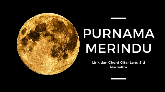 lirik dan chord gitar purnama merindu siti nurhaliza