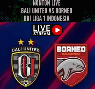 Nonton Live Bali United vs Borneo BRI Liga 1 Indonesia