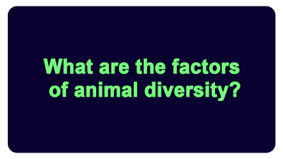 What are the factors of animal diversity?