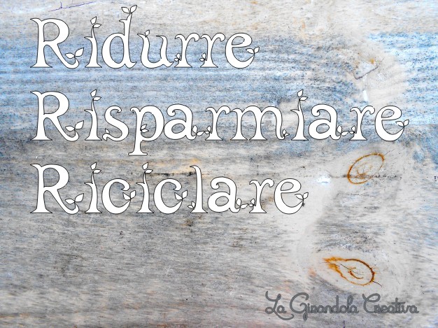 ridurre, risparmiare, riciclare