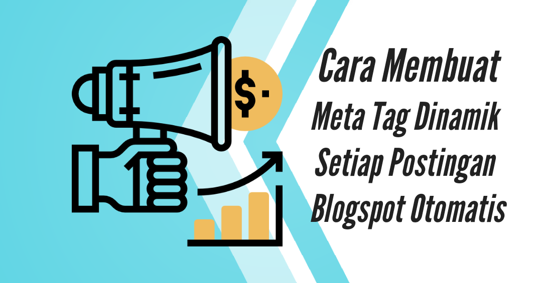 Cara Membuat Meta Tag Dinamik Setiap Postingan Blogspot Otomatis