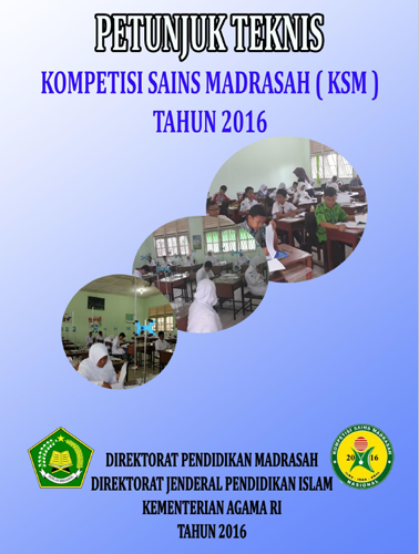 Juknis (Petunjuk Teknis) Kompetisi Sains Madrasah (KSM) 2016