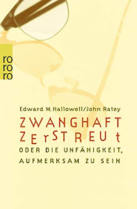 Zwanghaft zerstreut: oder Die Unfähigkeit, aufmerksam zu sein