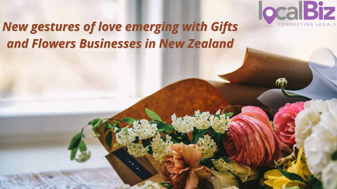 New gestures of love emerging with Gifts and Flowers Businesses in New Zealand