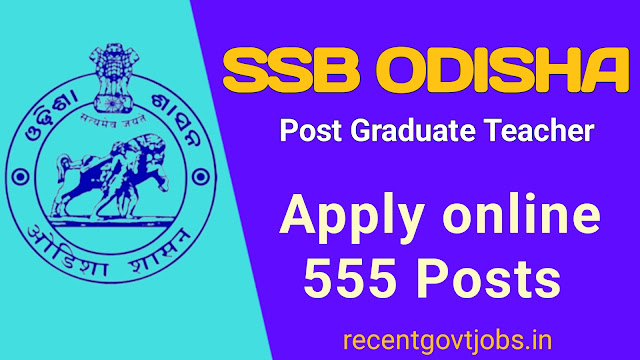 SSB Odisha new recruitment 2023 apply online for Post Graduate Teacher 555 posts