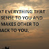 SMILE AT EVERYTHING THAT MAKES SENSE TO YOU AND WHICH MAKES OTHER TO SMILE BACK TO YOU.