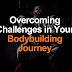 Bodybuilding and the Role of Mindset in Overcoming Challenges