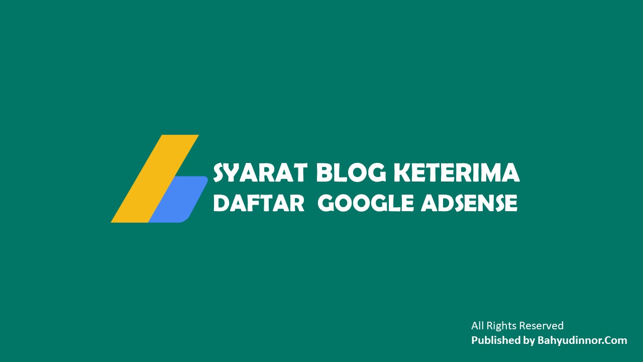 SYARAT BLOG KETERIMA DAFTAR  GOOGLE ADSENSE