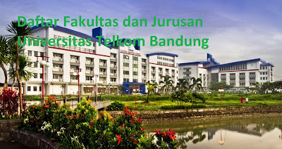 Daftar fakultas, jurusan dan program studi untuk magister, sarjana Universitas Telkom Bandung Lengkap Terbaru