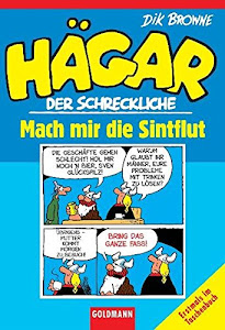 Hägar der Schreckliche: Mach mir die Sintflut (Hägar Reihe, Band 33)