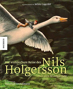 Die wunderbare Reise des Nils Holgersson mit den Wildgänsen: nach dem Roman von Selma Lagerlöf (Knesebeck Kinderbuch Klassiker / Ingpen)