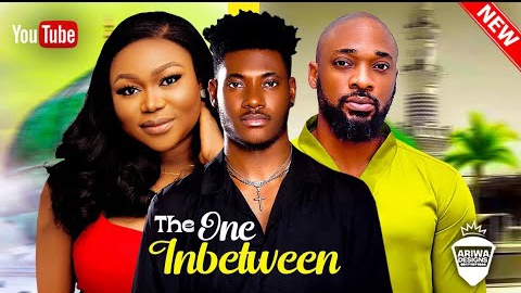 The One Inbetween 2023 (Nollywood Movie)