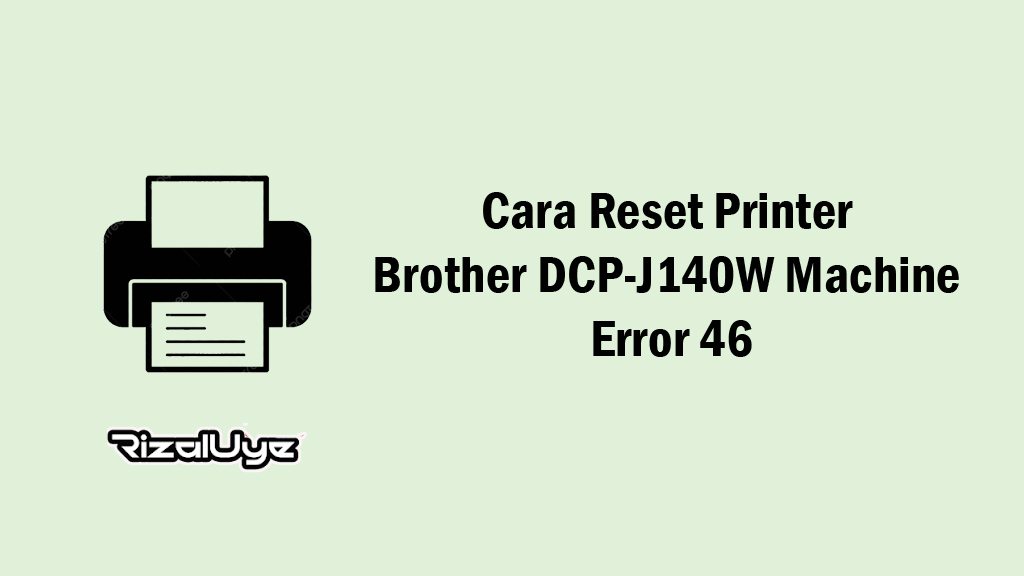 Cara Reset Printer Brother DCP-J140W Machine Error 46
