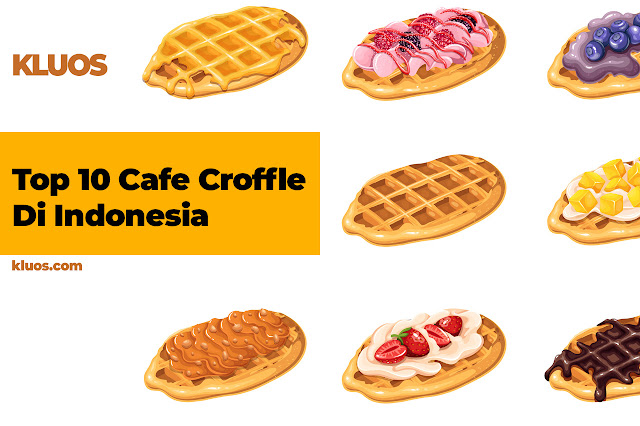 10 Cafe Croffle Terbaik di Indonesia