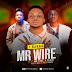 {MUSIC} T.Banna - Mr Wire ft. Mr Real X Seriki