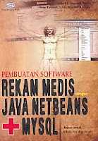 Pembuatan Software Rekam Medis dengan Java Netbeans + MySQL Pengarang : Fita PS, Irnawati, Rini H, Dewi Ekawati, S.Kom, Windiarto, S.Kom Penerbit : Gava Media