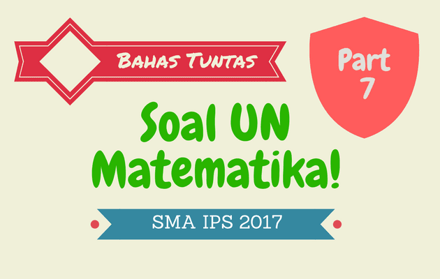 Pembahasan Soal UN Matematika SMA IPS 2017 No. 31 - 35