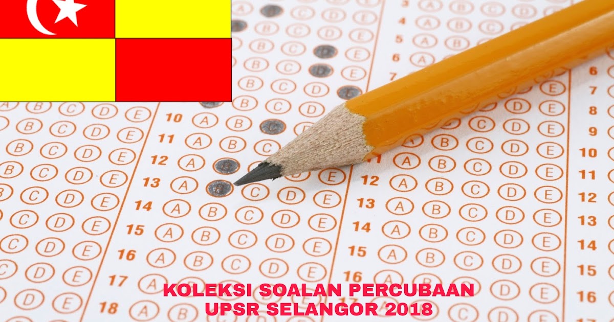 Koleksi Soalan Percubaan UPSR Selangor 2018 (Trial Paper 