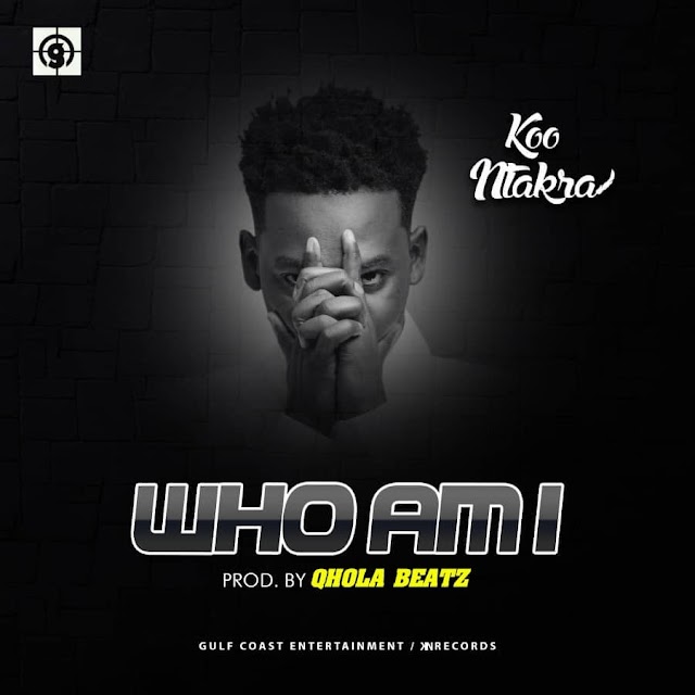 Koo Ntakra - Who I Am (Prod. By Quola Beatz)