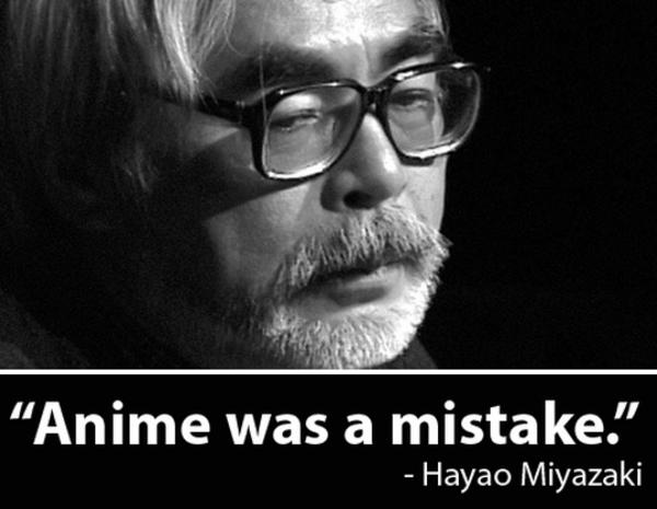 宮﨑駿が言ったとされるミーム Anime Was A Mistake の意味と元ネタ 英語ネットスラング辞典