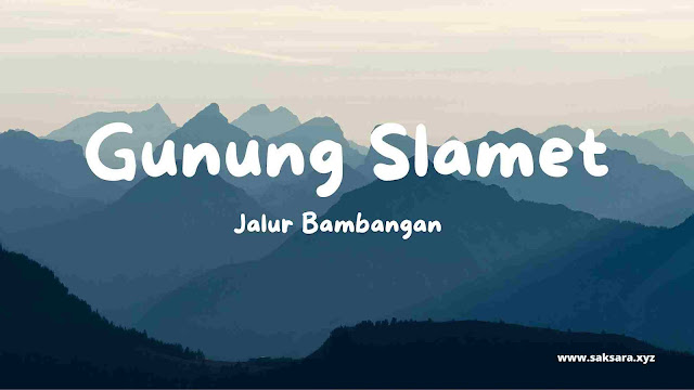 Pendakian Gunung Slamet Via Bambangan