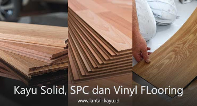 Perbandingan lantai kayu solid SPC dan Vinyl Flooring