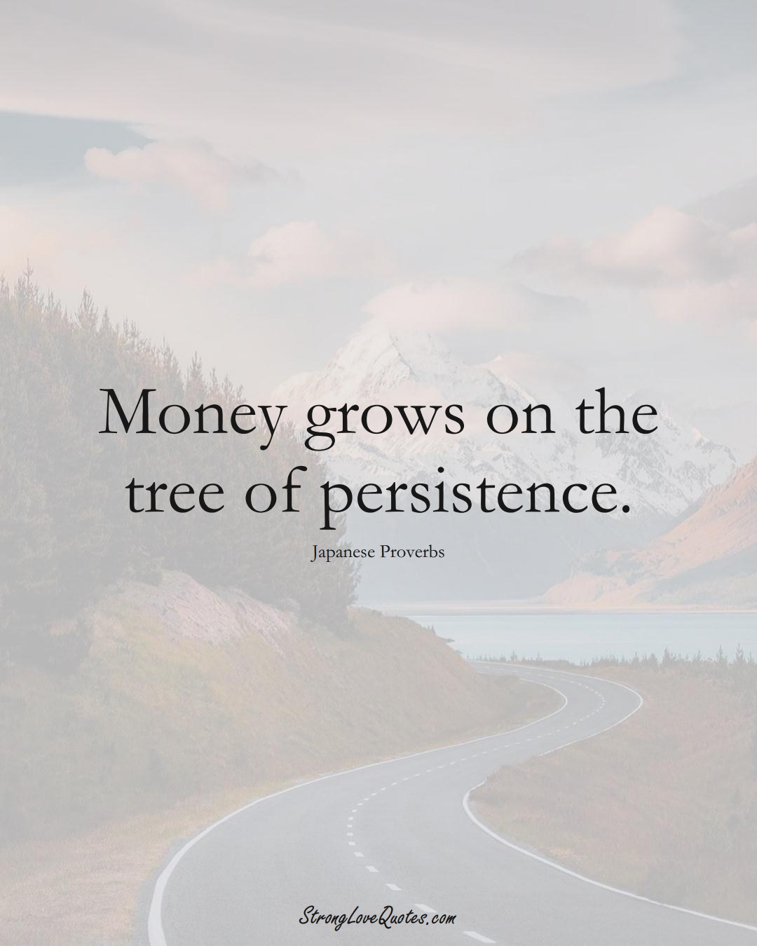 Money grows on the tree of persistence. (Japanese Sayings);  #AsianSayings