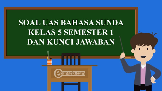 Soal PAS/UAS Bahasa Sunda Kelas 5 Semester 1