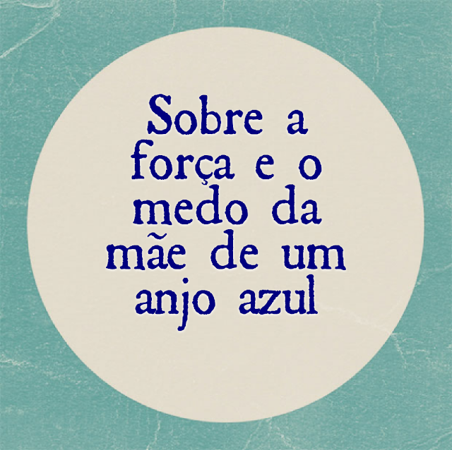 Sobre o medo e a força da mãe de um autista