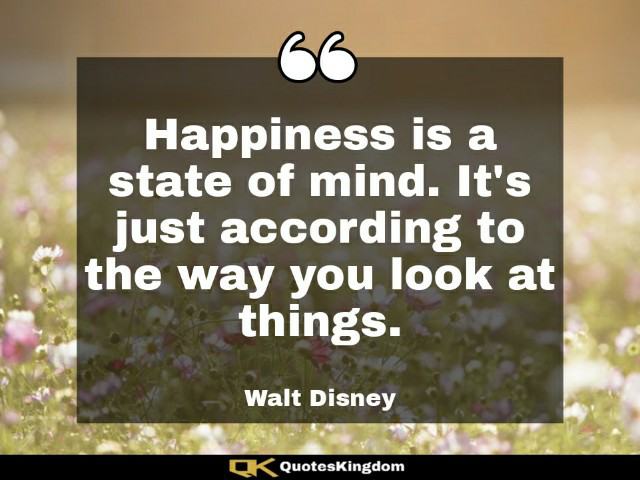 Simple happiness quote. Famous happiness quote. Happiness is a state of mind. It's just according to the ...