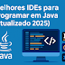 Melhores IDEs para Programar em Java (Atualizado 2025)